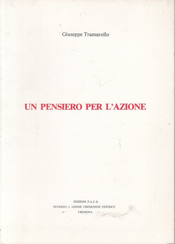 Un pensiero per l'azione - Giuseppe Tramarollo- P.A.C.E. Cremona- 1a ed.- ZFS259