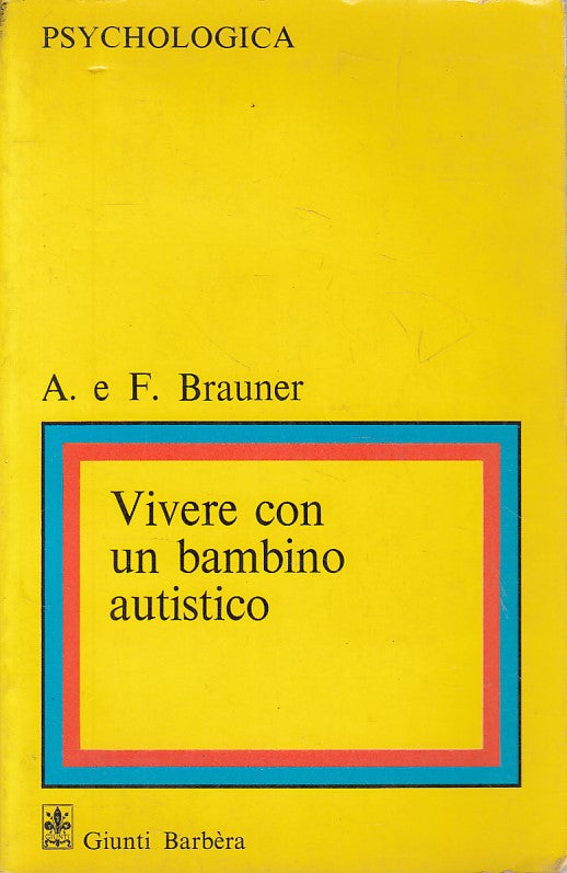 LS- VIVERE CON UN BAMBINO AUTISTICO - BRAUNER - GIUNTI - PSY-- 1983 - B - ZFS259