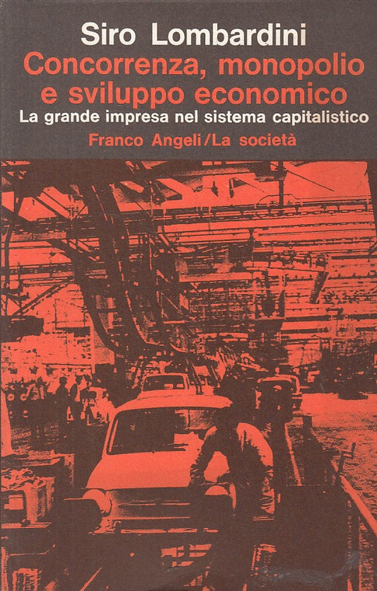 LZ- CONCORRENZA MONOPILIO SVILUPPO ECONOMICO-- FRANCO ANGELI--- 1976- B - YFS664