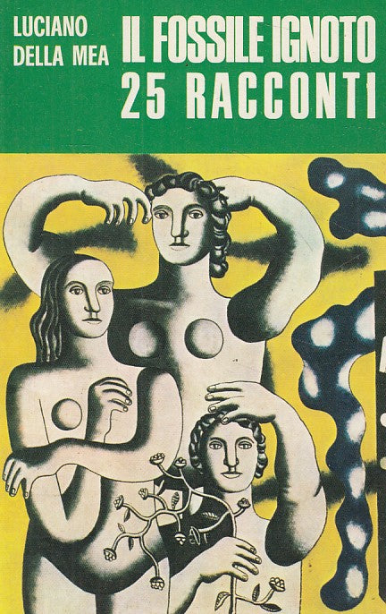 LN- IL FOSSILE IGNOTO 25 RACCONTI - DELLA MEA - BERTANI --- 1974 - B - YFS664