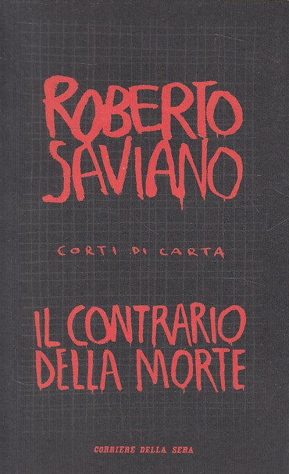 LN- IL CONTRARIO DELLA MORTE - SAVIANO - CORRIERE SERA --- 2007 - B - YFS666