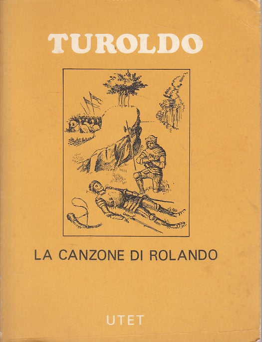 LN- LA CANZONE DI ROLANDO - TUROLDO - UTET - SCRITTORI -- 1971 - B - YFS666