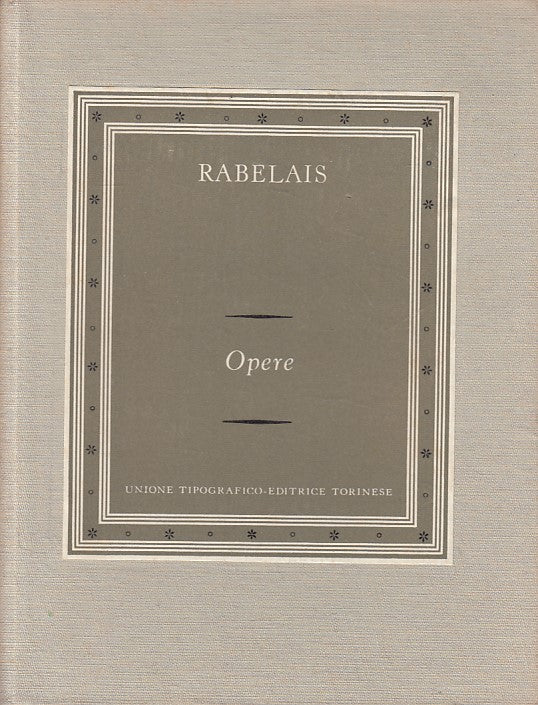 OPERE - FRANCOIS RABELAIS - UTET - SCRITTORI STRANIERI -- 1963 - C - YFS666