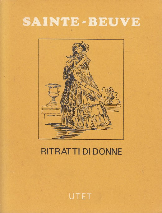 LN- RITRATTI DI DONNE - SAINT BEUVE - UTET - SCRITTORI -- 1970 - B - YFS666