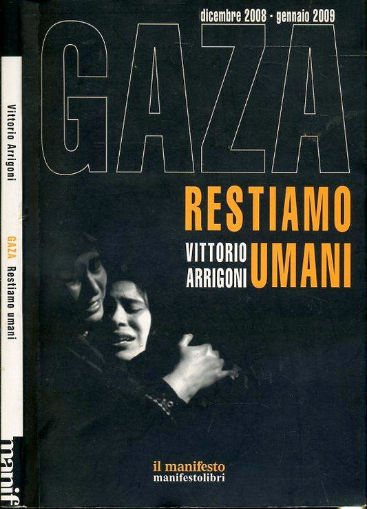 LS- GAZA RESTIAMO UMANI - VITTORIO ARRIGONI - IL MANIFESTO --- 2009- B- XFS36