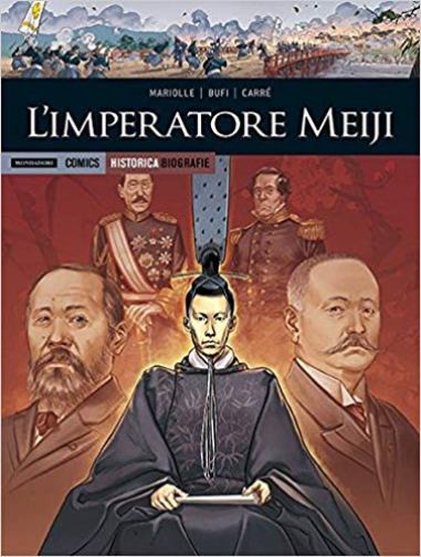 FV- HISTORICA BIOGRAFIE N.17 IMPERATORE MEIJI -- MONDADORI - 2018 - C - PFX