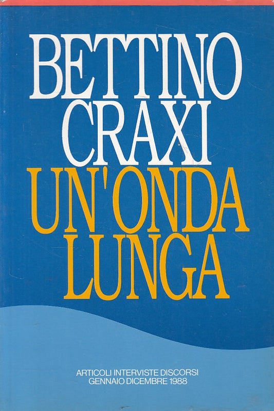 LS- UN'ONDA LUNGA - BETTINO CRAXI - AESSE LIBRI - ARGOMENTI -- 2001 - B - YFS42