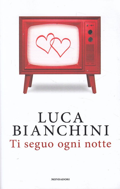 LN- TI SEGUO OGNI NOTTE - LUCA BIANCHINI - MONDADORI --- 2018 - B - YFS42