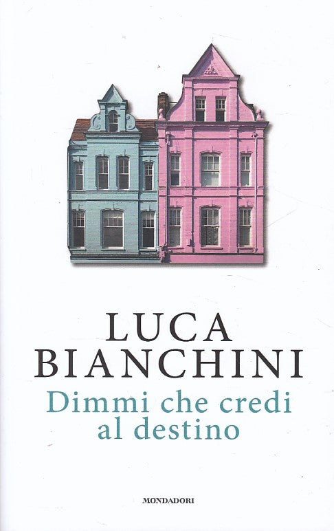LN- DIMMI CHE CREDI AL DESTINO - LUCA BIANCHINI - MONDADORI --- 2018 - B - YFS42