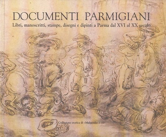 LT- DOCUMENTI PARMIGIANI PARMA XVI/XX SECOLO -- MALACODA --- 1998 - B - WPR