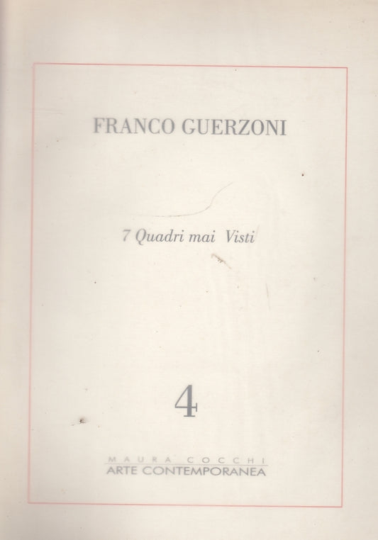 LT- 7 QUADRI MAI VISTI - FRANCO GUERZONI - MAURA COCCHI ARTE--- 1997- BS- YFS658