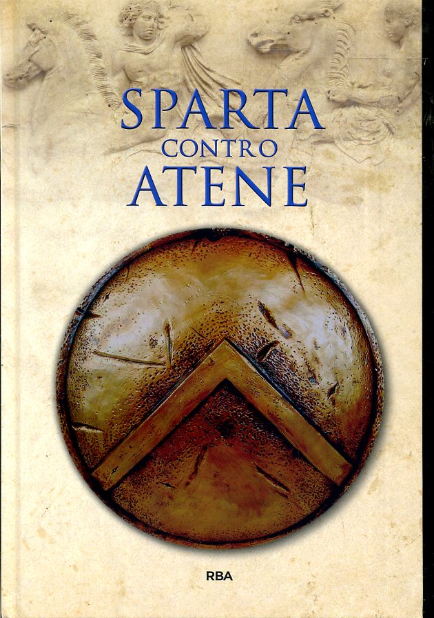 BIBLIOTECA GRECIA E ROMA SPARTA CONTRO ATENE - RBA - C - XFS