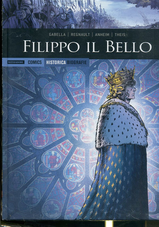 FV- HISTORICA BIOGRAFIE N.19 FILIPPO IL BELLO -- MONDADORI COMICS- 2018 - C- PRX
