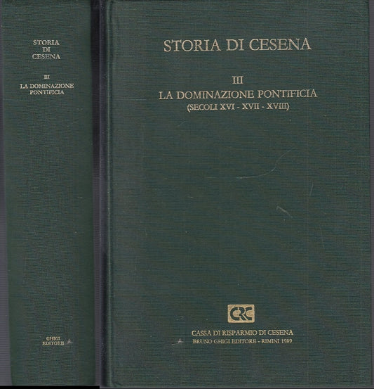 LS- STORIA DI CESENA III DOMINAZIONE PONTIFICIA -- BRUNO GHIGI --- 1989- C- XFS1