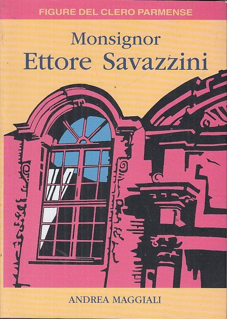 LS- MONSIGNOR ETTORE SAVAZZINI - MAGGIALI- FIGURE CLERO PARMENSE---- B- WPR319