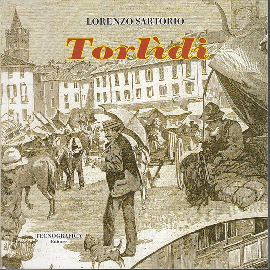 TORLIDI' - LORENZO SARTORIO - TECNOGRAFICA GAZZETTA PARMA--- 2010- B- WPR