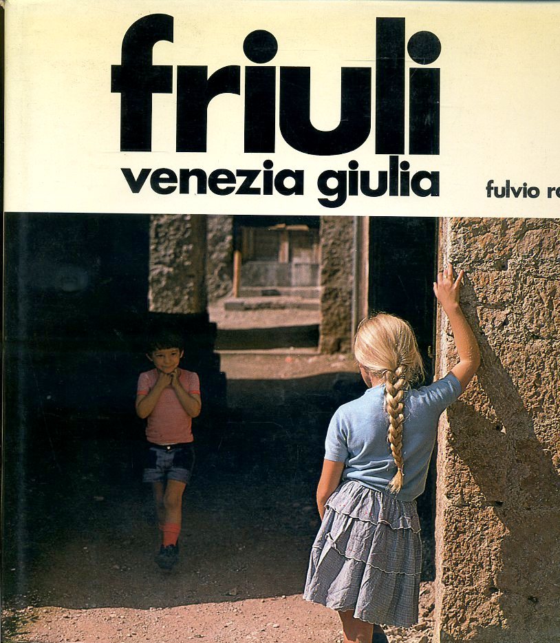 LT- FRIULI VENEZIA GIULIA - FULVIO ROITER - MAGNUS EDIZIONI --- 1978- CS- YFS680