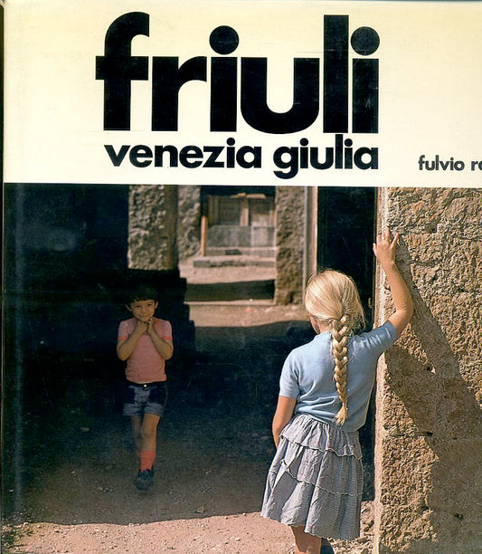 LT- FRIULI VENEZIA GIULIA - FULVIO ROITER - MAGNUS EDIZIONI --- 1978- CS- YFS680