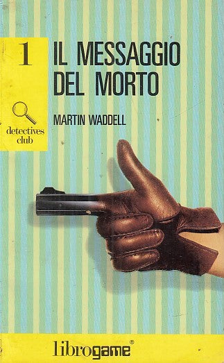 LF- IL MESSAGGIO DEL MORTO DETECTIVES CLUB 1- WADDELL- LIBROGAME--- 1986-B-XFS37