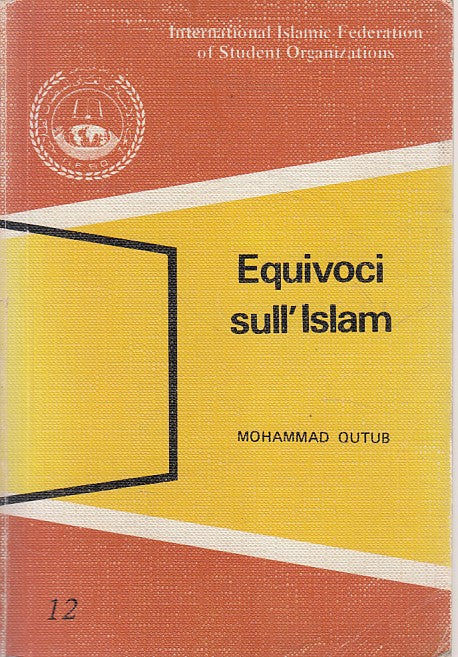 LS- EQUIVOCI SULL'ISLAM - MOHAMMAD QUTUB - I.I.F.S.O. --- 1982 - B - YFS213