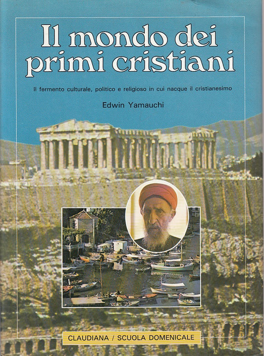 LS- IL MONDO DEI PRIMI CRISTIANI - YAMAUCHI - CLAUDIANA --- 1983 - CS - YFS480