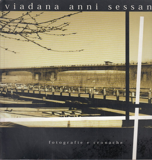 LS- VIADANA ANNI SESSANTA FOTOGRAFIE E CRONACHE - GHINZELLI ---- 2001- B- YFS660