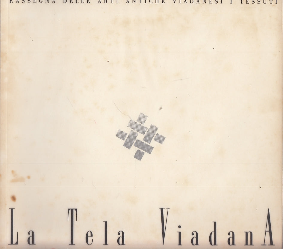 LS- LA TELA VIADANA ARTI ANTICHE TESSUTI ZAFFERANONE ----- 1989 - BS - YFS660