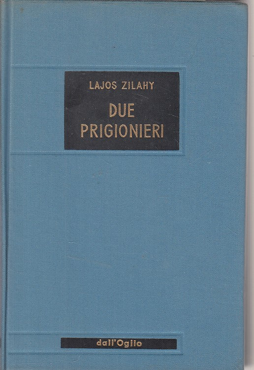 LN- DUE PRIGIONIERI - LAJOS ZILAHY - DALL'OGLIO --- 1977 - CS - YFS183