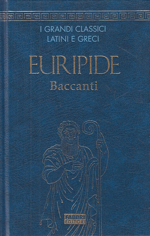 LN- BACCANTI GRECO A FRONTE - EURIPIDE - FABBRI - CLASSICI -- 2005 - C - YFS12