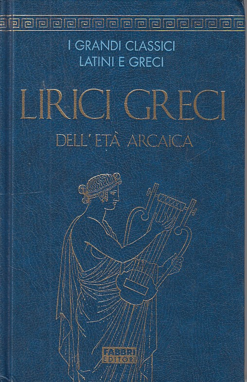 LN- LIRICI GRECI ETA' ARCAICA GRECO A FRONTE -- FABBRI --- 2004 - C - YFS387