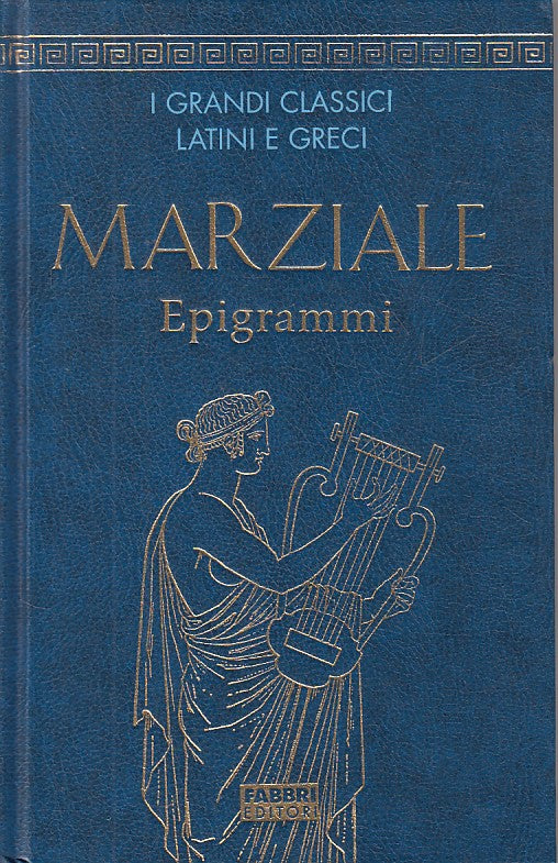 LN- EPIGRAMMI LATINO A FRONTE - MARZIALE - FABBRI - CLASSICI-- 2005 - C - YFS387