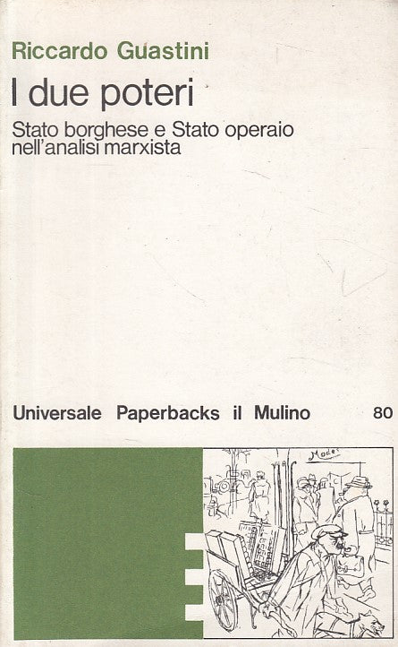 LS- I DUE POTERI STATO BORGHESE E OPERAIO- GUASTINI- MULINO --- 1978 - B - YFS41