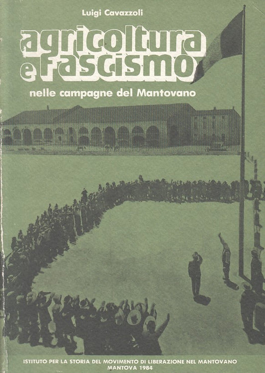 LS- AGRICOLTURA E FASCISMO CAMPAGNE MANTOVANO -- MANTOVA --- 1984 - B - YFS489