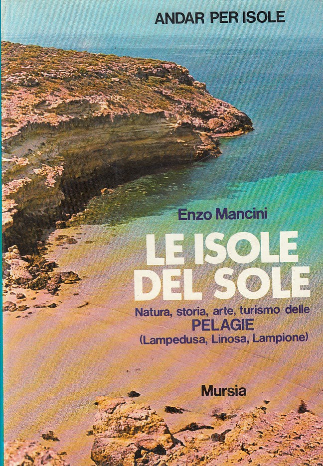 LV- LE ISOLE DEL SOLE NATURA STORIA ARTE- MANCINI- MURSIA --- 1978 - CS - ZFS253