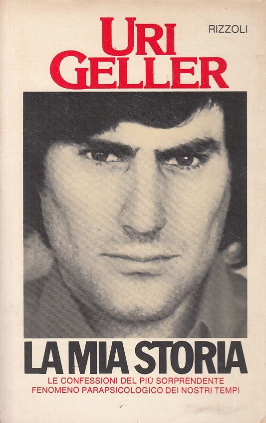 LS- LA MIA STORIA FENOMENO PARAPSICOLOGICO- GELLER- RIZZOLI--- 1976 - B - ZFS253