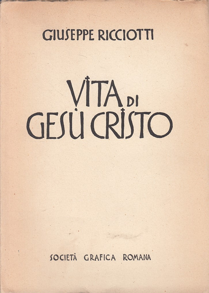 LD- VITA DI GESU' CRISTO - GIUSEPPE RICCIOTTI - ROMANA --- 1940 - B - ZFS394