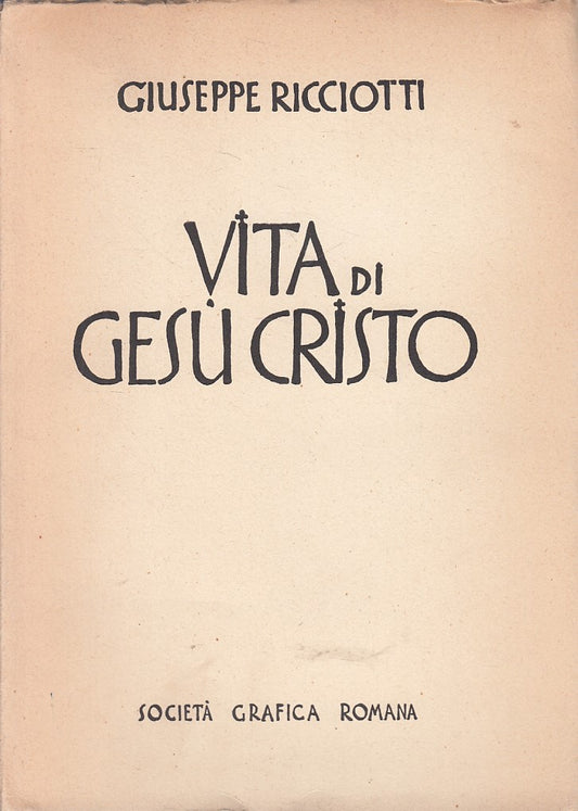 LD- VITA DI GESU' CRISTO - GIUSEPPE RICCIOTTI - ROMANA --- 1940 - B - ZFS394