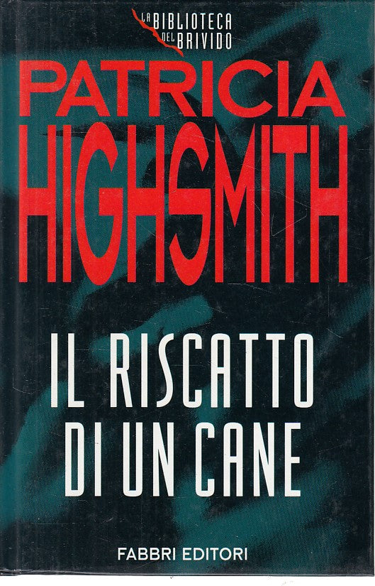 LG- IL RISCATTO DI UN CANE - HIGHSMITH - FABBRI - BRIVIDO -- 1994 - C - ZFS171