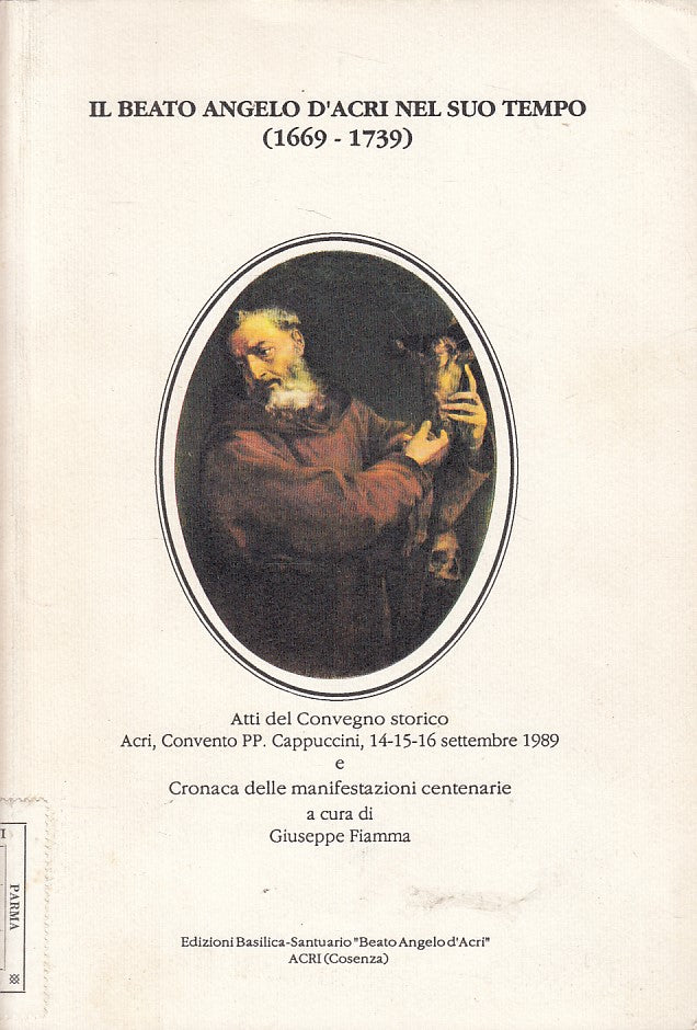 LS- IL BEATO ANGELO D'ACRI NEL SUO TEMPO - FIAMMA - ACRI --- 1991 - B - ZFS667