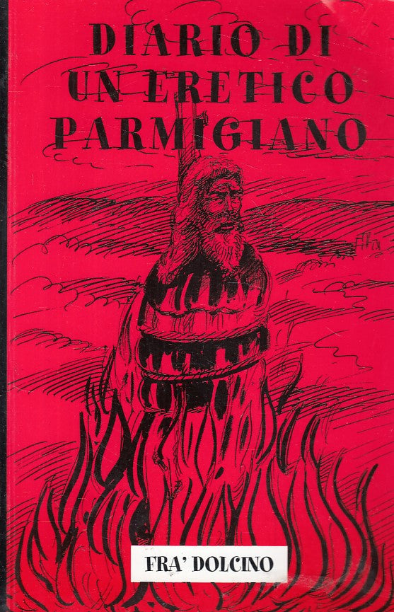 LS- DIARIO DI UN ERETICO PARMIGIANO - DOLCINO - PARMAPRESS --- 2000 - B - WPR319