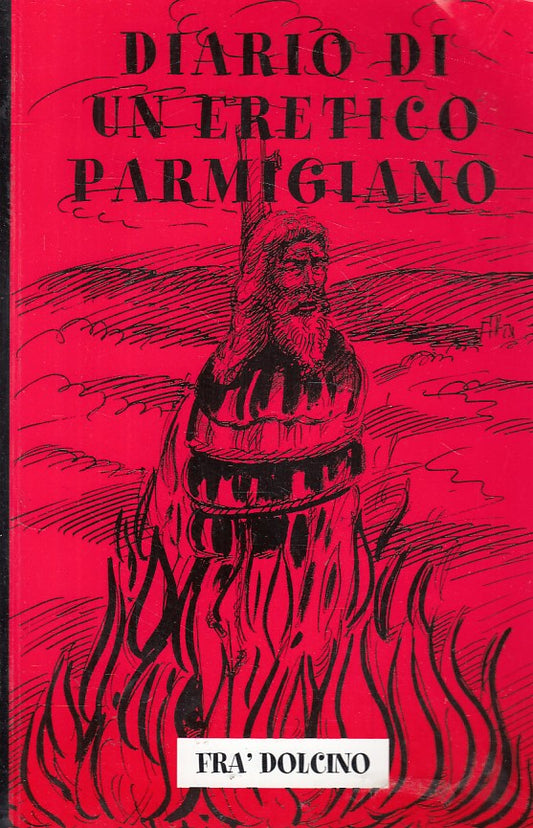 LS- DIARIO DI UN ERETICO PARMIGIANO - DOLCINO - PARMAPRESS --- 2000 - B - WPR319