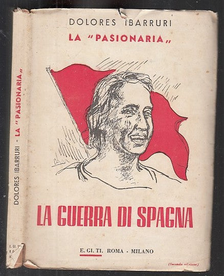 LS- LA GUERRA DI SPAGNA - DOLORES IBARRURI LA PASIONARIA --- 1945 - BS- XFS38