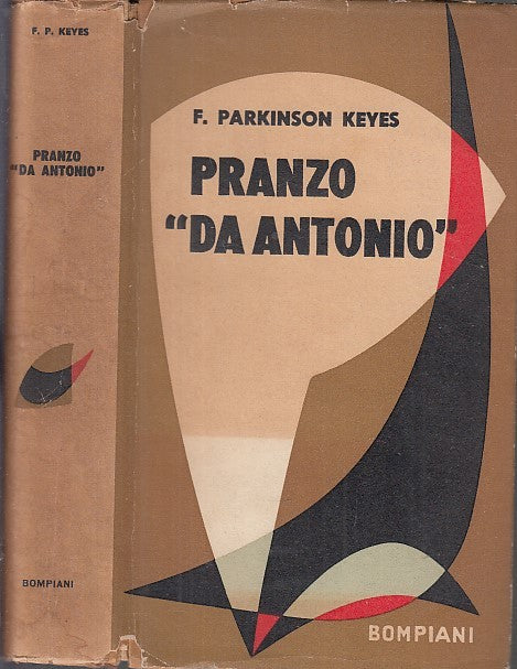 PRANZO DA ANTONIO - FRANCES PARKINSON KEYES - BOMPIANI --- 1953 - CS- YFS626