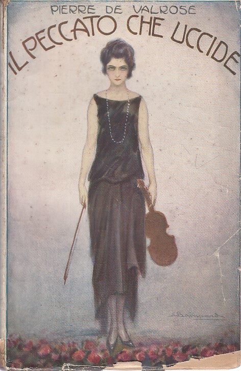 IL PECCATO CHE UCCIDE - DE VALROSE - SONZOGNO --- 1921 - B - ZFS644