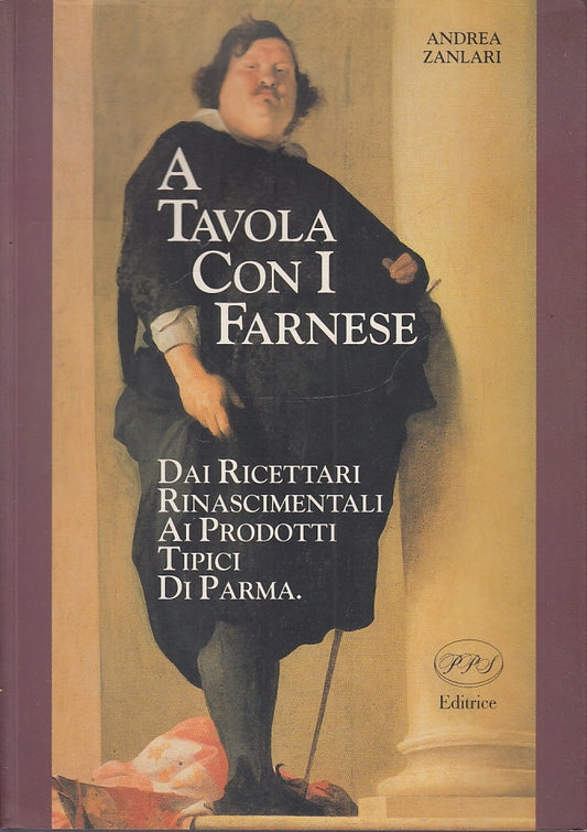 LK- A TAVOLA CON I FARNESE - ANDREA ZANLARI - PPS EDITRICE--- 1996- B- WPR