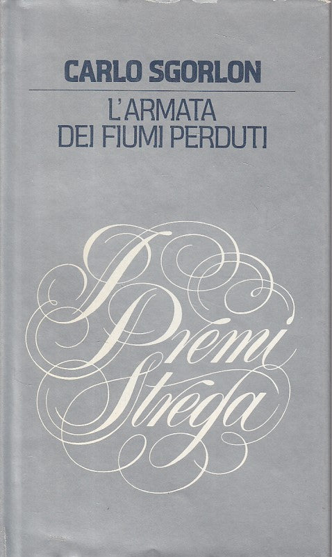 LN- L'ARMATA DEI FIUMI PERDUTI- SGORLON- CDE- PREMI STREGA -- 1985 - CS - ZFS644