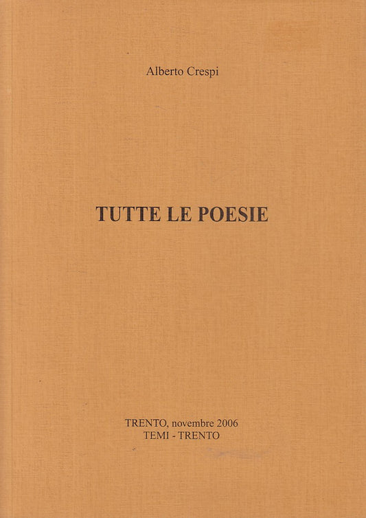 TUTTE LE POESIE - ALBERTO CRESPI - TRENTO --- 2006 - B - ZFS529