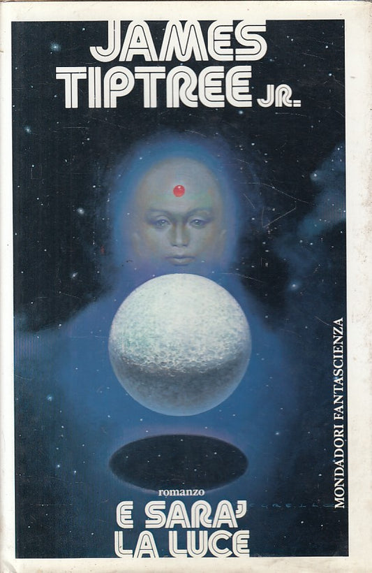 LN- E SARA' LA LUCE - TIPTREE - MONDADORI - FANTASCIENZA -- 1986 - CS - ZFS283