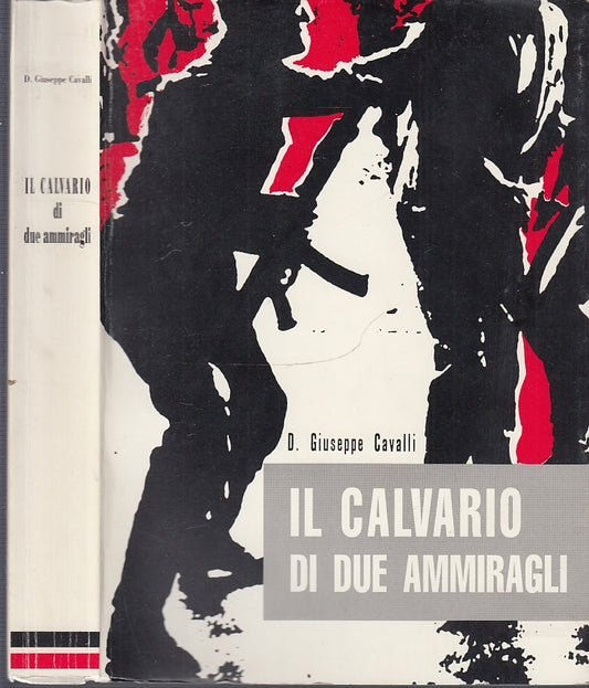 Il calvario di due ammiragli - Giuseppe Cavalli - Tipografia Fava Parma - XFS4