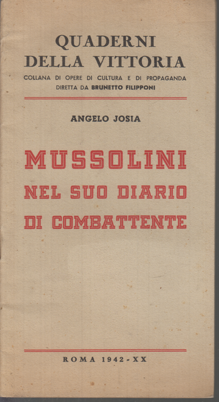LS- MUSSOLINI NEL SUO DIARIO COMBATTENTE- ANGELO JOSIA- QUADERNI--- 1942- S-MLT3
